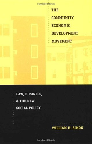 William H. Simon/The Community Economic Development Movement@ Law, Business, and the New Social Policy